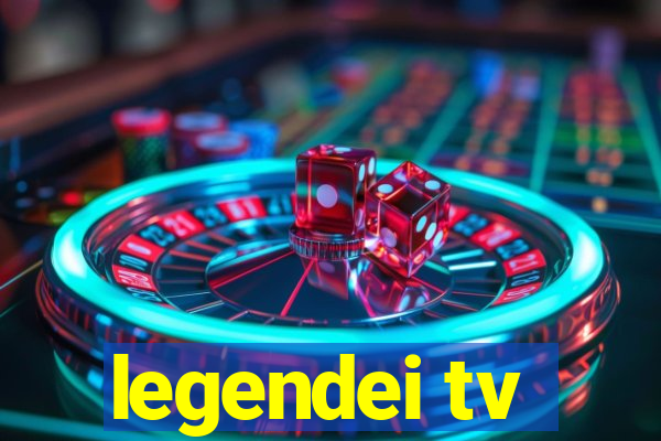 legendei tv