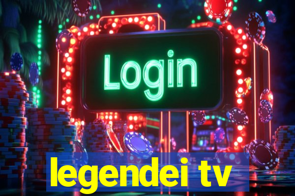 legendei tv