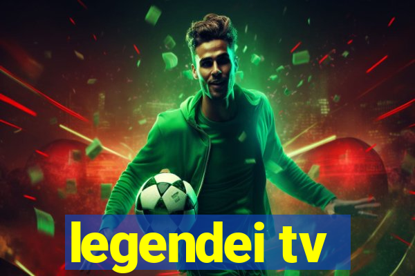 legendei tv