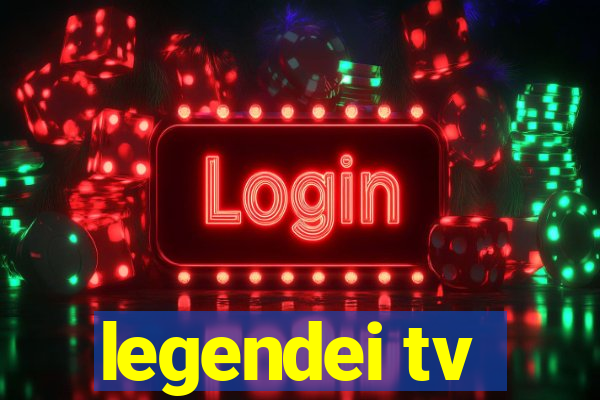 legendei tv