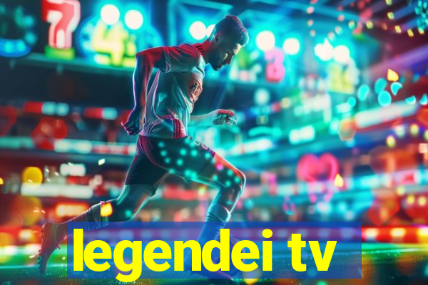 legendei tv