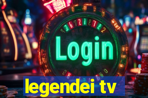 legendei tv