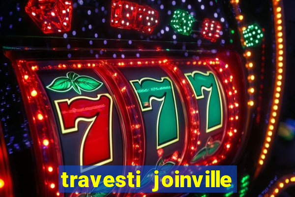 travesti joinville vila nova