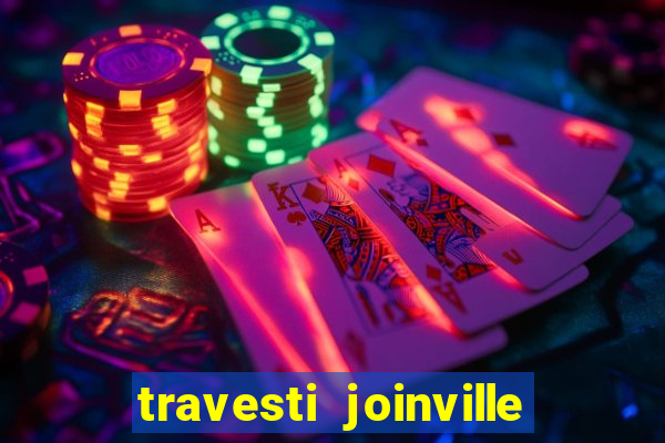 travesti joinville vila nova