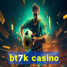 bt7k casino