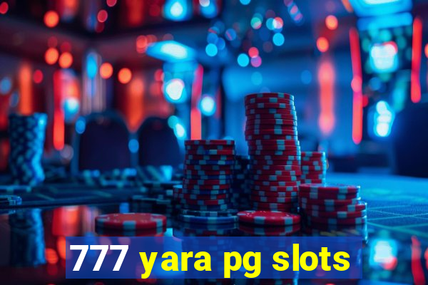 777 yara pg slots