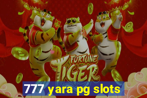 777 yara pg slots