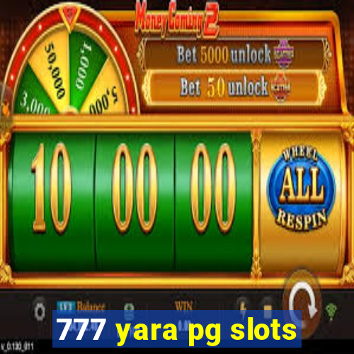 777 yara pg slots