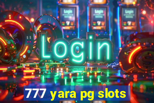 777 yara pg slots