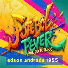 edson andrade 1955