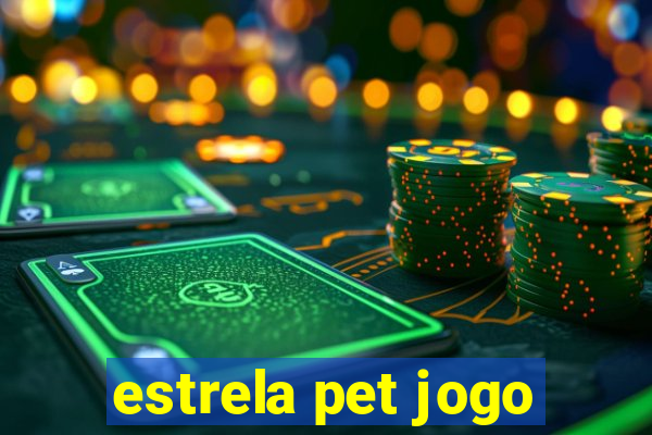 estrela pet jogo