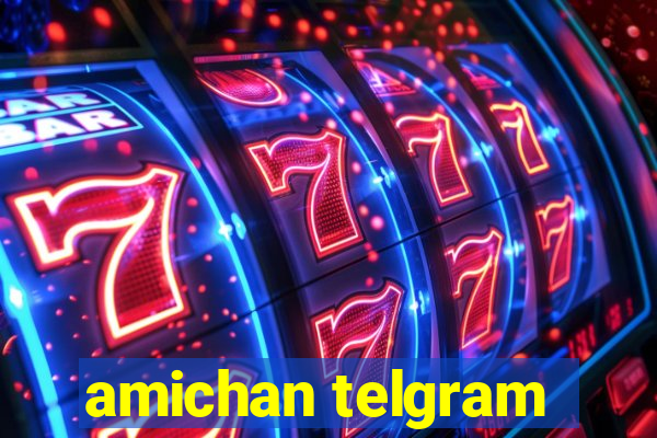 amichan telgram