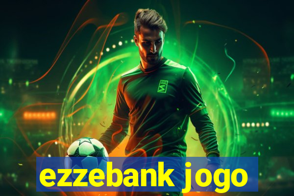 ezzebank jogo