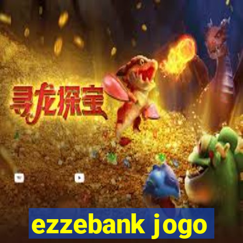 ezzebank jogo