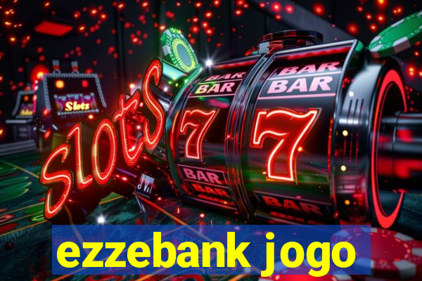 ezzebank jogo