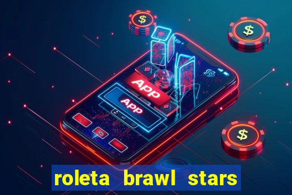 roleta brawl stars 2024 85 brawlers