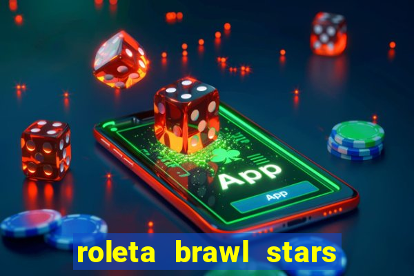 roleta brawl stars 2024 85 brawlers