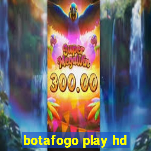 botafogo play hd