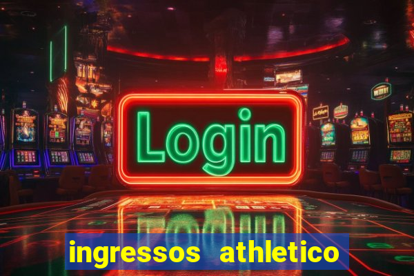 ingressos athletico x flamengo