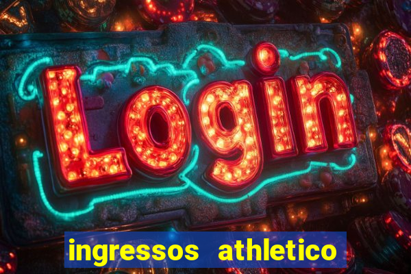 ingressos athletico x flamengo