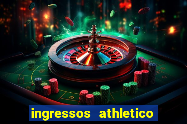 ingressos athletico x flamengo