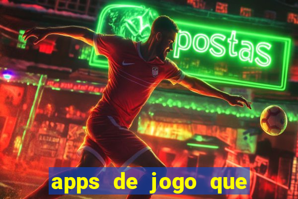 apps de jogo que ganha dinheiro