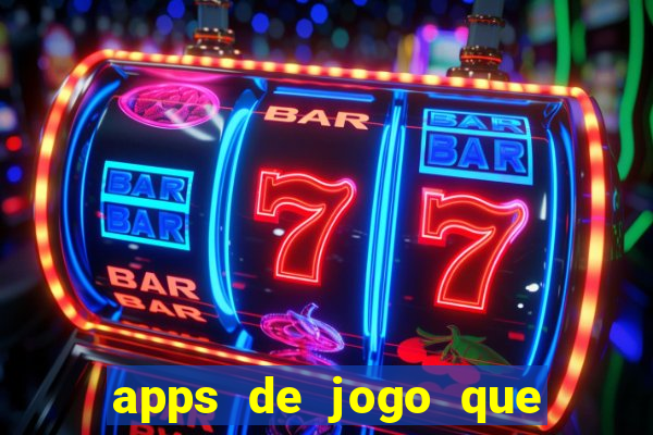 apps de jogo que ganha dinheiro