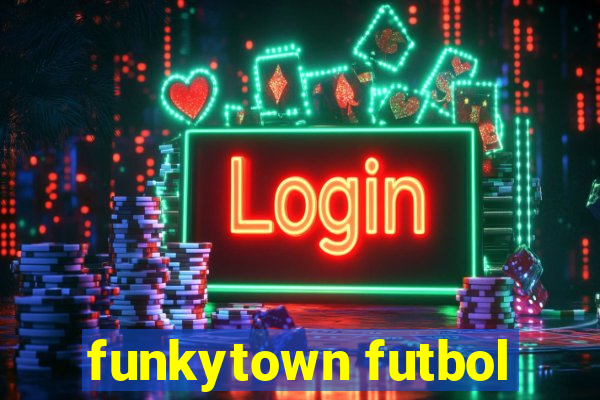 funkytown futbol