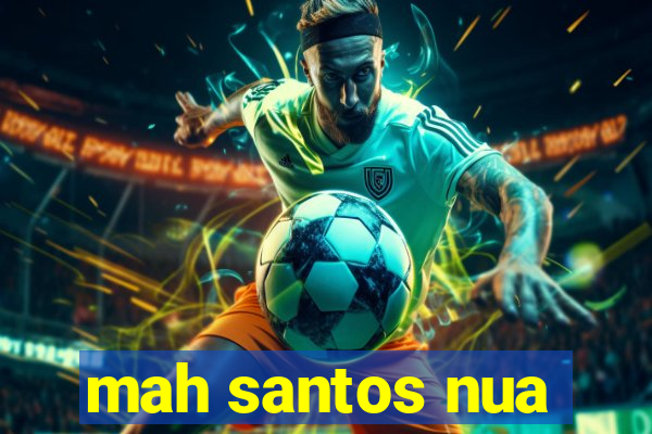 mah santos nua