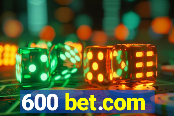 600 bet.com