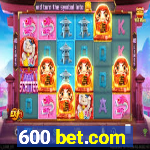 600 bet.com