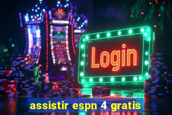 assistir espn 4 gratis