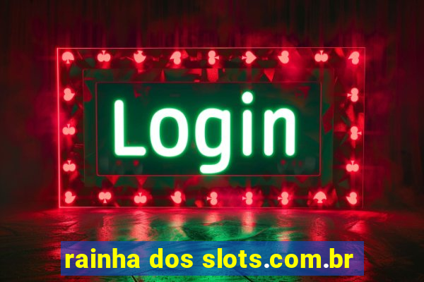 rainha dos slots.com.br