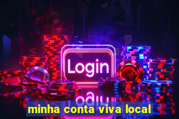 minha conta viva local