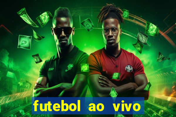 futebol ao vivo hoje futemax