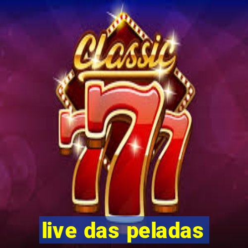 live das peladas