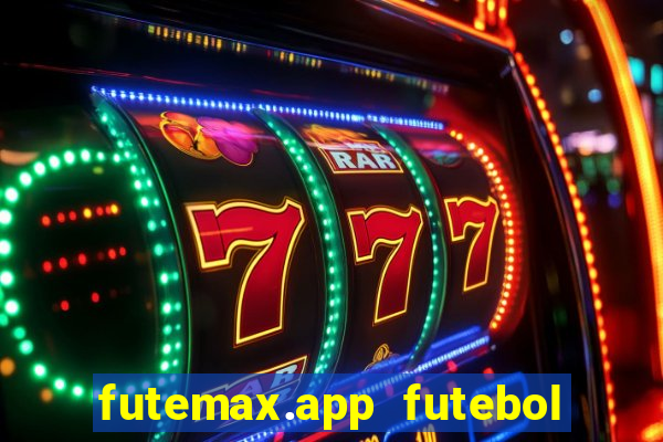 futemax.app futebol ao vivo