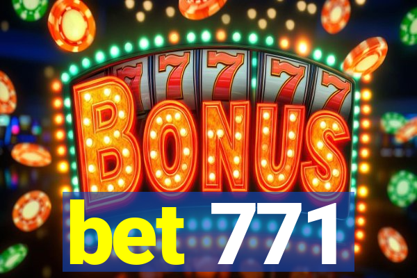 bet 771