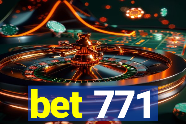 bet 771