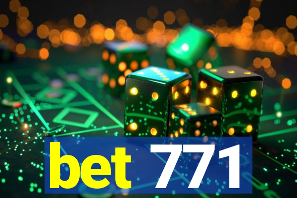 bet 771