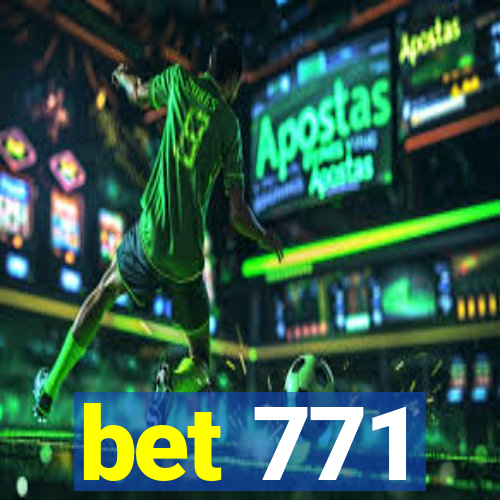 bet 771