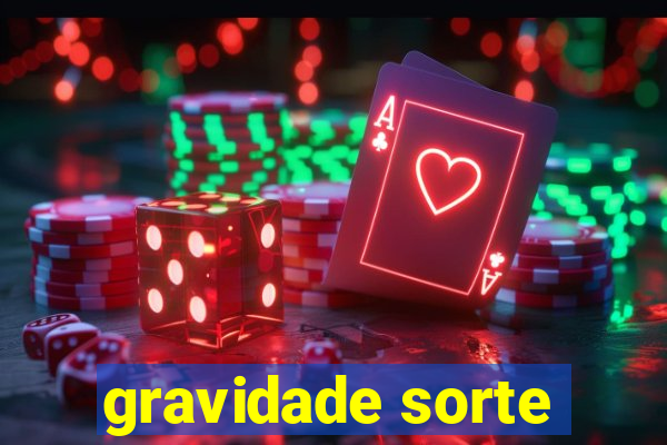 gravidade sorte