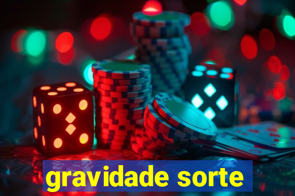 gravidade sorte