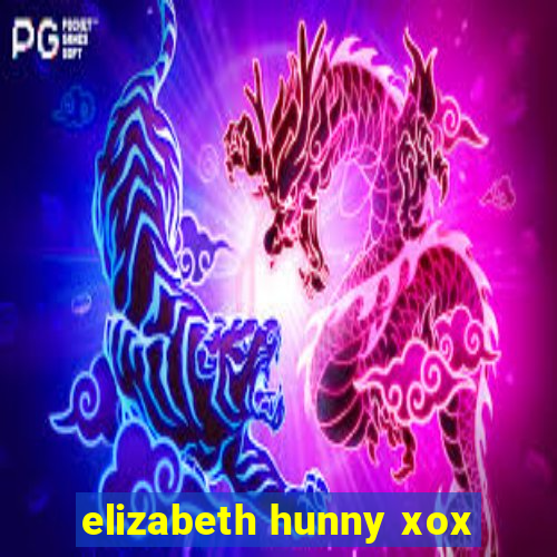 elizabeth hunny xox