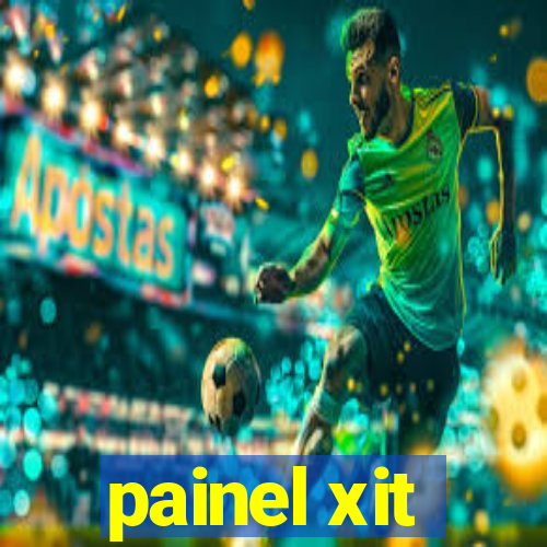 painel xit