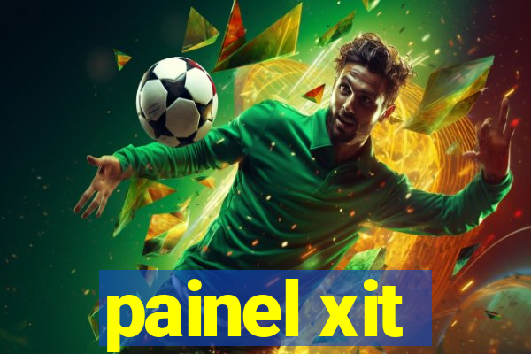 painel xit