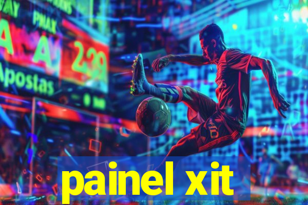 painel xit