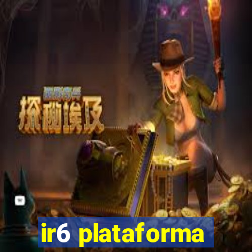 ir6 plataforma