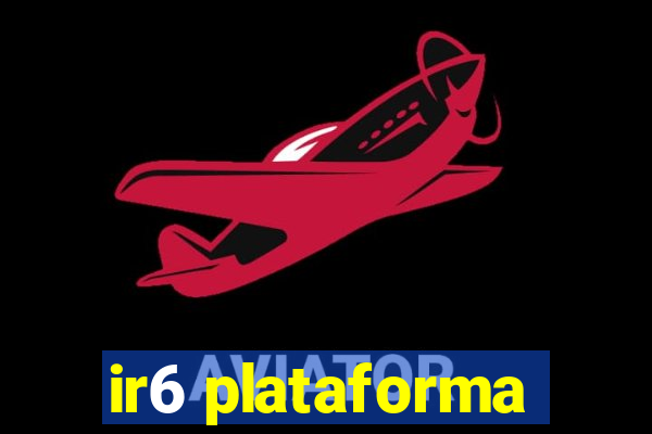 ir6 plataforma