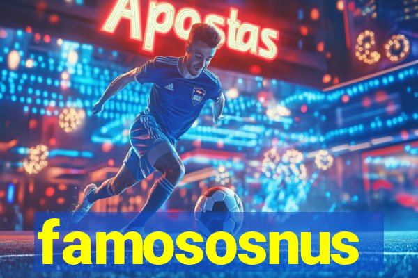 famososnus